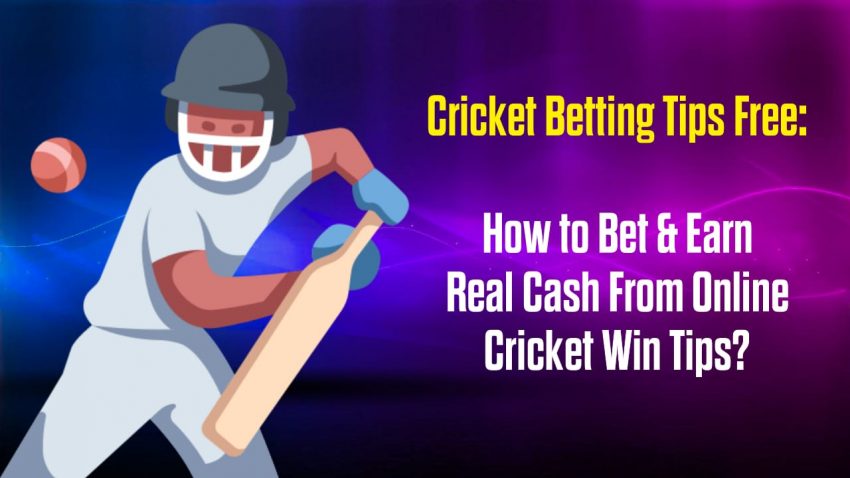 Cricket Betting Tips Free How to Bet & Earn Real Cash From Online Cricket Win Tips