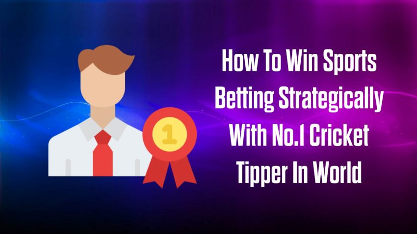 How To Win Sports Betting Strategically With No.1 Cricket Tipper In World