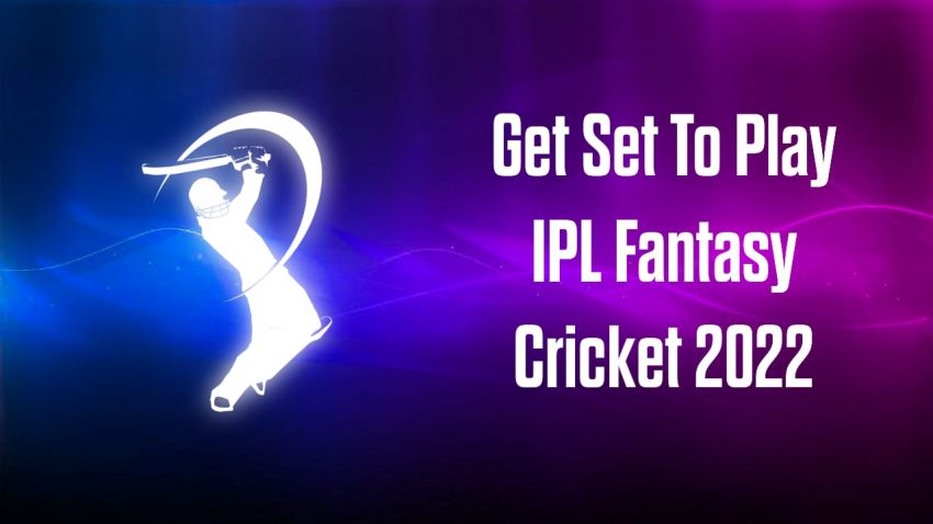 Get Set To Play IPL Fantasy Cricket 2022