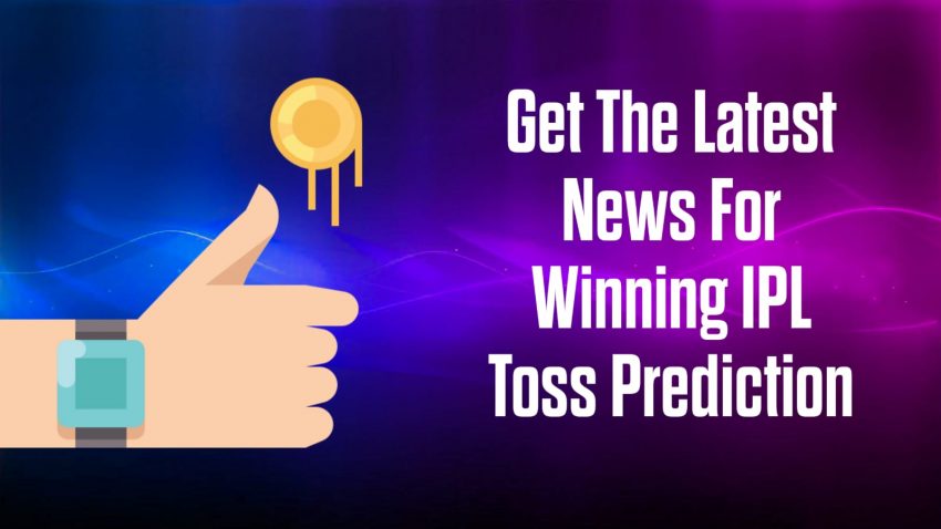 Get The Latest News For Winning IPL Toss Prediction