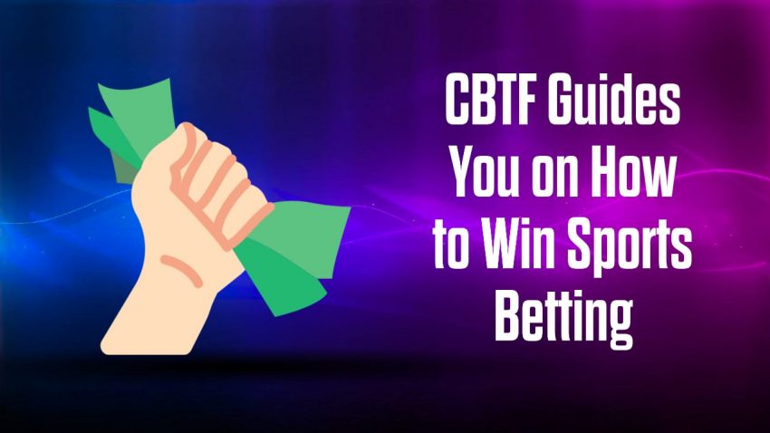 CBTF Guides You on How to Win Sports Betting