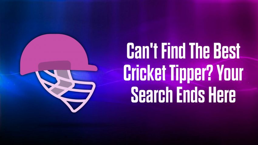 Can't Find The Best Cricket Tipper Your Search Ends Here