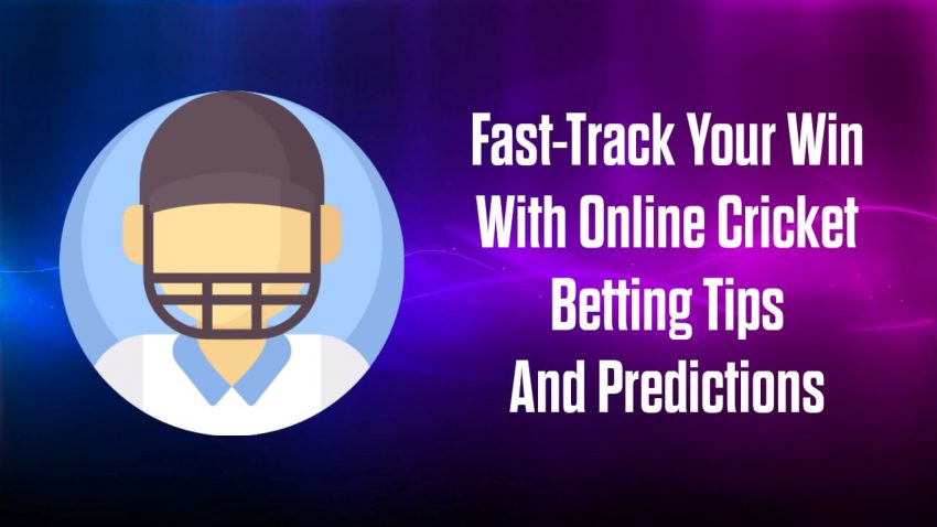 Fast-Track Your Win With Online Cricket Betting Tips And Predictions