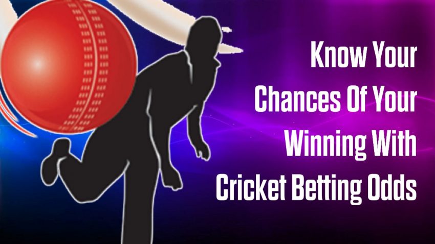 Know Your Chances Of Your Winning With Cricket Betting Odds