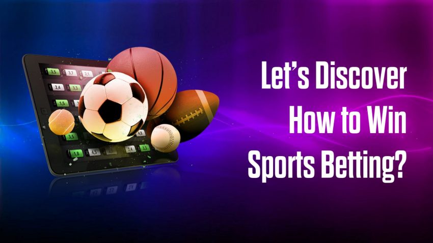 Let’s Discover How to Win Sports Betting