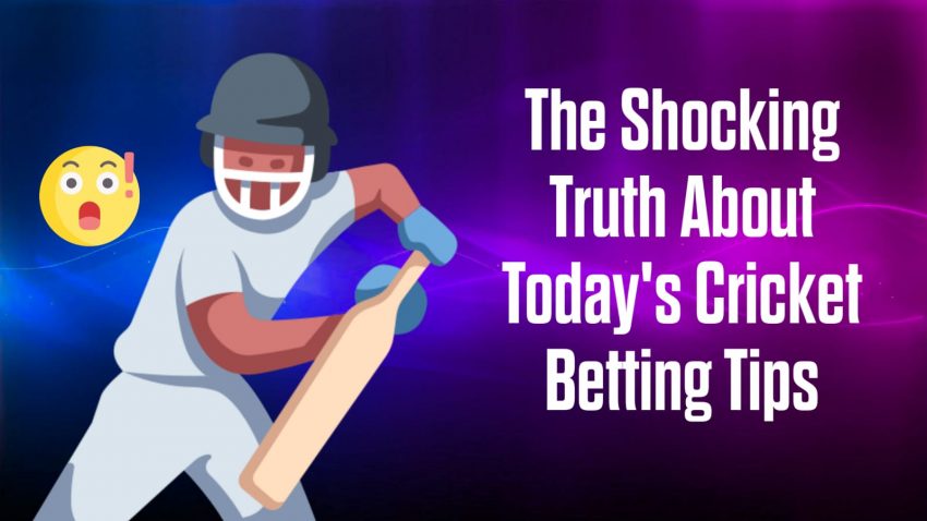 The Shocking Truth About Today's Cricket Betting Tips
