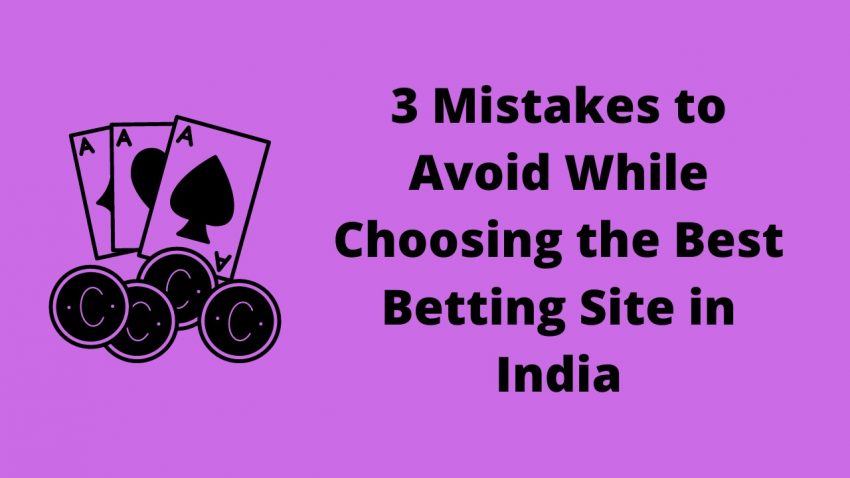 3 Mistakes to Avoid While Choosing the Best Betting Site in India