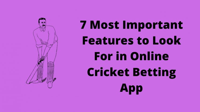 7 Most Important Features to Look For in Online Cricket Betting App