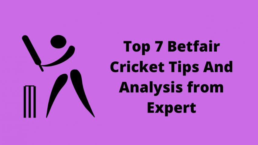 Top 7 Betfair Cricket Tips And Analysis from Experts