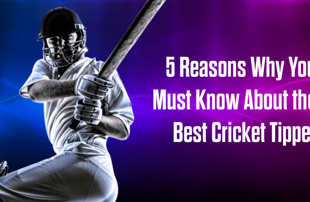 5 Reasons Why You Must Know About the Best Cricket Tipper