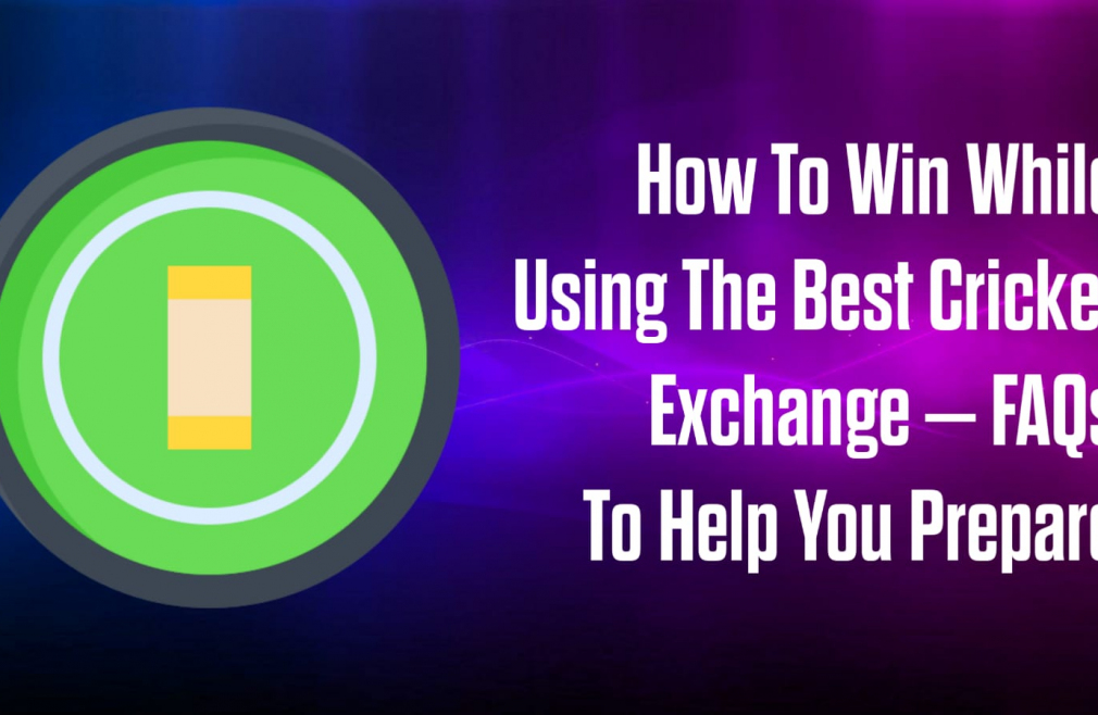 How To Win While Using The Best Cricket Exchange – FAQs To Help You Prepare