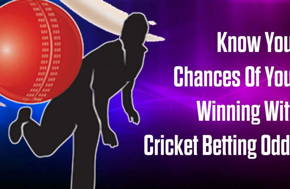 Know Your Chances Of Your Winning With Cricket Betting Odds