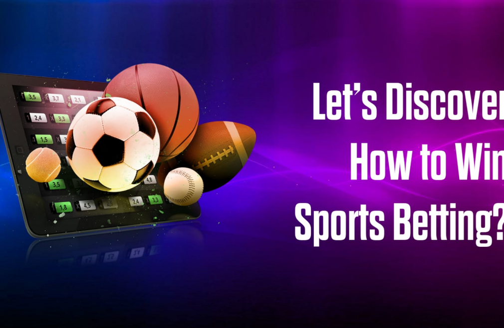 Let’s Discover How to Win Sports Betting