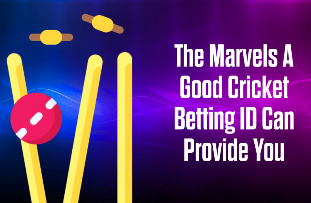 The Marvels A Good Cricket Betting ID Can Provide You