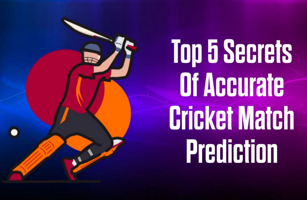 Top 5 Secrets Of Accurate Cricket Match Prediction