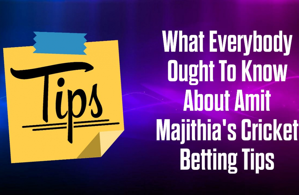 What Everybody Ought To Know About Amit Majithia's Cricket Betting Tips