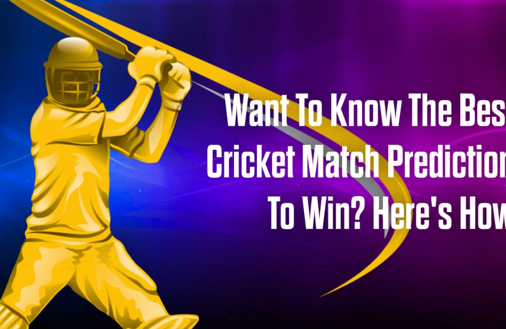Want To Know The Best Cricket Match Prediction To Win Here’s How