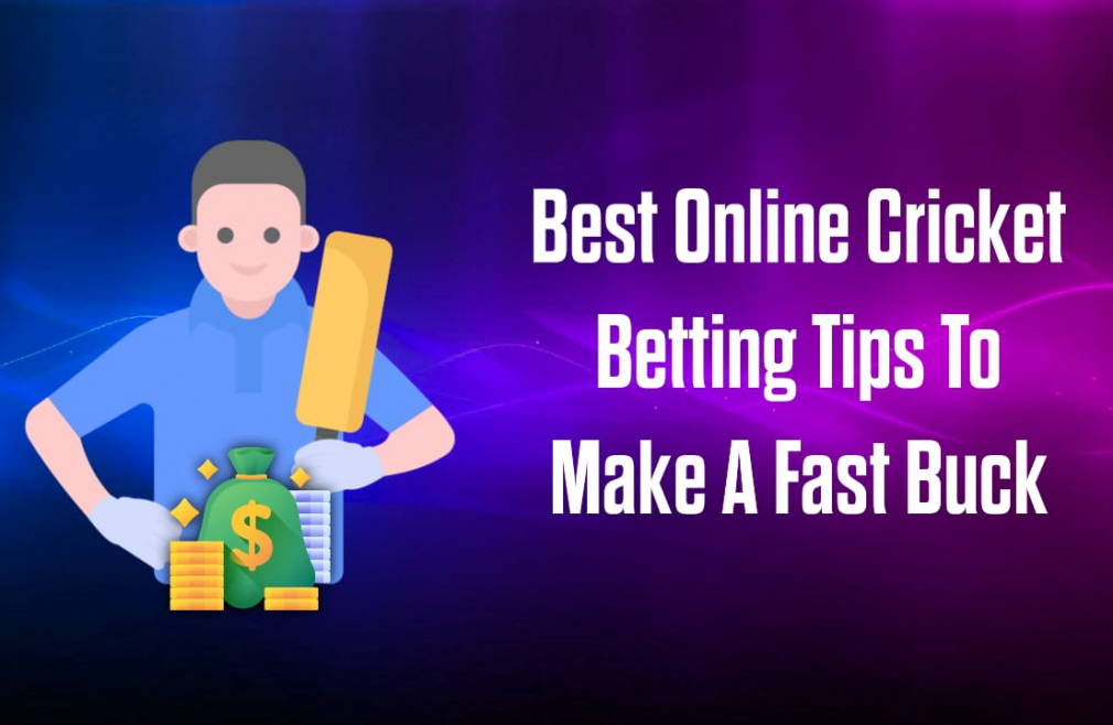 Best Online Cricket Betting Tips To Make A Fast Buck