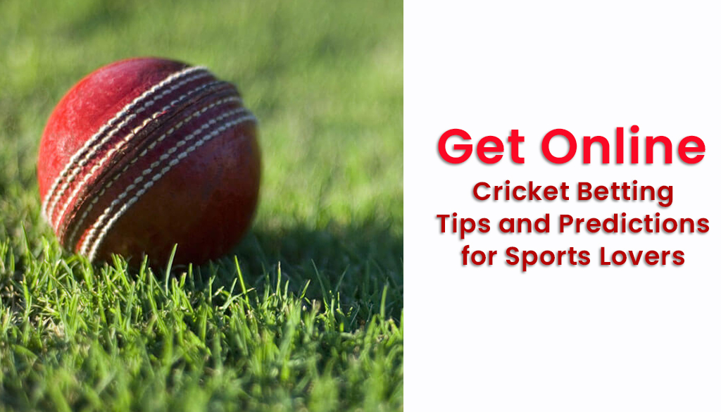 Get Online Cricket Betting Tips And Predictions For Sports Lovers ...